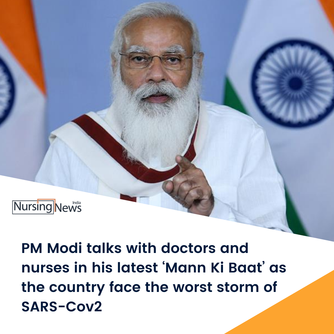 PM Modi talks with doctors and nurses in his latest ‘Mann Ki Baat’ as the country face the worst storm of SARS-Cov2