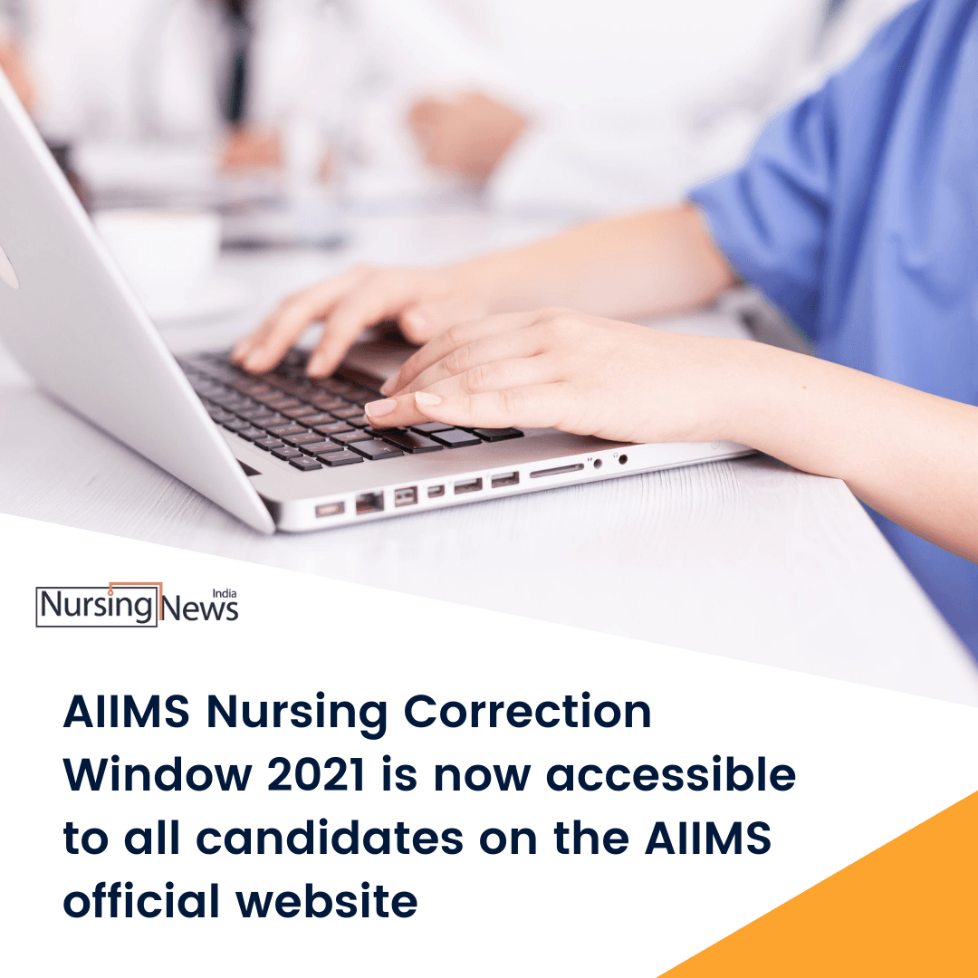 AIIMS Nursing Correction Window 2021 is now accessible to all candidates on the AIIMS official website