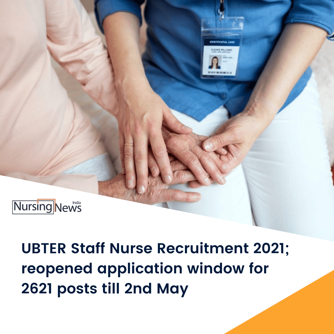UBTER Staff Nurse Recruitment 2021; reopened application window for 2621 posts till 2nd May