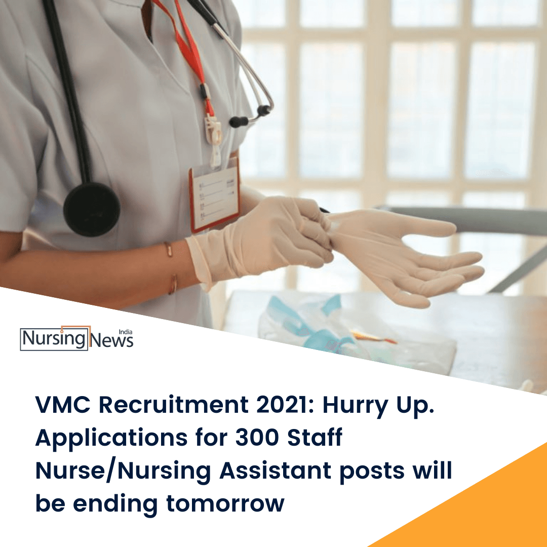 VMC Recruitment 2021: Hurry Up. Applications for 300 Staff Nurse/ Nursing Assistant posts will be ending tomorrow