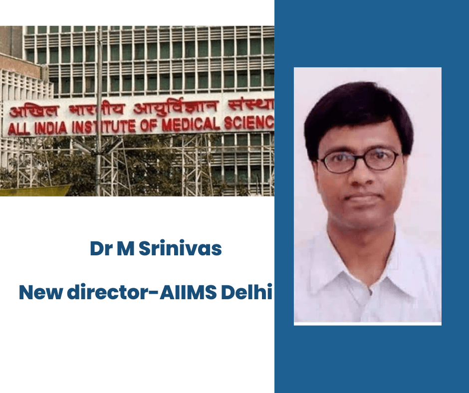 Dr. M. Srinivas to be the new Director of AIIMS, Delhi